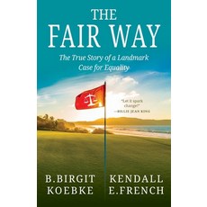 (영문도서)The Fair Way: The True Story of a Landmark Case for Equality Paperback, Fair Way Publishing, English, 9798992643206