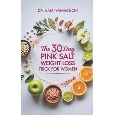 (영문도서)The 30-Day Pink Salt Weight Loss Trick for Women: Burn Fat Boost Energy and Re... Paperback, Independently Published, English, 9798268997019