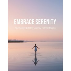 (英文圖書)Embrace Serenity: Your Twenty-Eight Day Journey To Inner Balance 平裝版, Independently Published, 英文