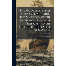 (영문도서)The Naval Battles of Great Britain From the Accession of the Illustrious House... Hardcover, Hutson Street Press, English, 9781023892698