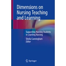 (영문도서) Dimensions on Nursing Teaching and Learning: Supporting Nursing Students in Learning Nursing Paperback, Springer, English, 9783030397661