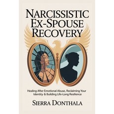 (英文圖書)Narcissistic Ex-Spouse Recovery: Healing After Emotional Abuse Reclaiming Your... 平裝版, Independently Published, 英文