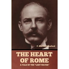 (영문도서)The Heart of Rome: A Tale of the "Lost Water" Paperback, Bibliotech Press, English, 9798897731640