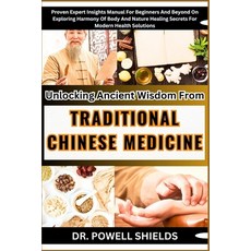 (영문도서) Unlocking Ancient Wisdom From TRADITIONAL CHINESE MEDICINE: Proven Expert Insights Manual For... Paperback, Independently Published, English, 9798869910646