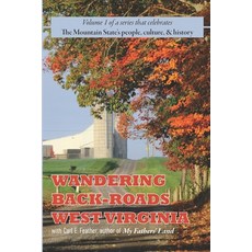 (영문도서) Wandering Back-Roads West Virginia with Carl E. Feather: Volume 1 Paperback, Feather Cottage Media, English, 9781733046053