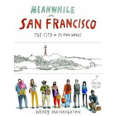 Meanwhile in San Francisco: The City in Its Own Words, Chronicle Books Llc