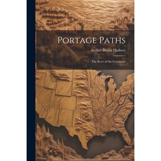 (영문도서) Portage Paths: The Keys of the Continent Paperback, Legare Street Press, English, 9781021656087