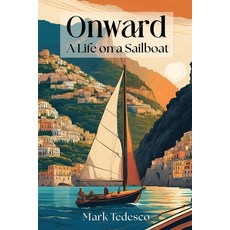 (영문도서) Onward: A Life on a Sailboat Paperback, Academia Publications, English, 9798330297955