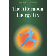 (영문도서)The Afternoon Energy Fix: Circadian-friendly routines to beat the 3 p.m. crash w... Paperback, Independently Published, English, 9798279278947