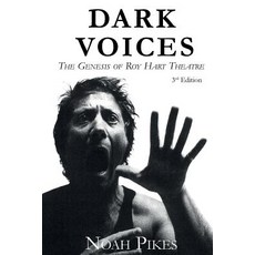 Dark Voices: The Genesis of Roy Hart Theatre Paperback, Whole Voice, English, 9783952483503