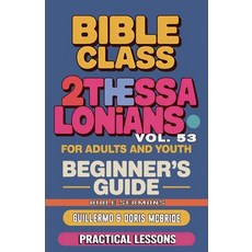 (영문도서)Bible Class for Adults and Youth: Beginner's Guide - 2 Thessalonians: Practical... Paperback, Bible Sermons, English, 9798349504297