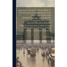 (영문도서) Handbuch Einer Historisch-statistisch-geographischen Beschreibung Des Herzogthums Oldenburg S... Hardcover, Legare Street Press, English, 9781019691984