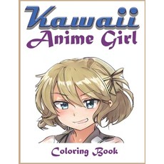 Kawaii Anime Girls Coloring Book: Coloring Pages for Kawaii Anime Girls lovers Kawaii Anime Manga C... Paperback, Independently Published, English, 9798732301984