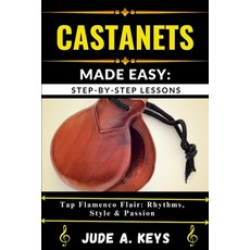 (영문도서)Castanets Made Easy: STEP-BY-STEP LESSONS: Tap Flamenco Flair: Rhythms Style &... Paperback, Independently Published, English, 9798291897287