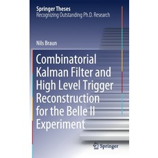 (영문도서) Combinatorial Kalman Filter and High Level Trigger Reconstruction for the Belle II Experiment Hardcover, Springer, English, 9783030249960