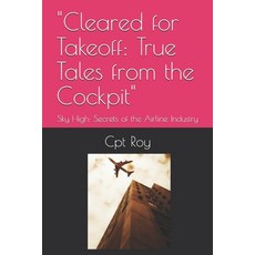 (영문도서) "Cleared for Takeoff: True Tales from the Cockpit" Sky High: Secrets of the Air... Paperback, Independently Published, English, 9798308004806