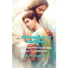(英文圖書)Affirmation of Miracles: A Journey of Faith Healing and God's Miracles 平裝版, Independently Published, 英文