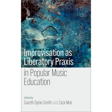 (英文圖書)Improvisation as Liberatory PRAXIS in Popular Music Education 精裝版, Oxford University Press, 英文