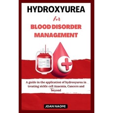 (영문도서) Hydroxyurea for blood disorder management: A guide in the application of hydroxyurea in treat... Paperback, Independently Published, English, 9798878188074