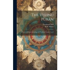 (영문도서) The Vishnu Purán: A System of Hindu Mythology and Tradition Volume 5 pt.2 Hardcover, Legare Street Press, English, 9781019462539