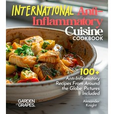 (영문도서)International Anti-Inflammatory Cuisine: 100+ Anti-Inflamatory Recipes From Arou... Paperback