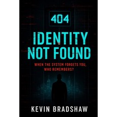(英文圖書)404: Identity Not Found: When The System Forgets You Who Remembers? 平裝版, Independently Published, 英文