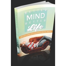 Better Mind Better Life Paperback, Independently Published