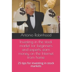 Investing in the stock market for beginners and experts earn money on the Internet from home: 25 ti... Paperback, Independently Published, English, 9798599409977