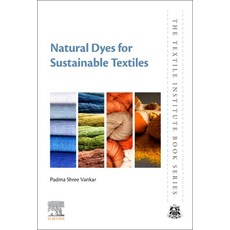 (영문도서) Natural Dyes for Sustainable Textiles Paperback, Woodhead Publishing, English, 9780323852579