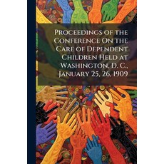 (外文書)Proceedings of the Conference On the Care of Dependent Children Held at Washingto... Paperback, Nabu Press, English