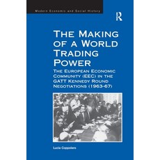 (영문도서) The Making of a World Trading Power: The European Economic Community (Eec) in the GATT Kenned... Paperback, Routledge, English, 9781138249448