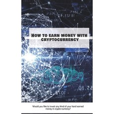 How to earn money with cryptocurrency Paperback, Independently Published, English, 9798703860380