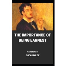 The Importance of Being Earnest Annotated Paperback, Independently Published