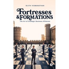 (영문도서)Fortresses and Formations: The Art of Strategic Business Alliances Hardcover, Notion Press, English, 9798902079248