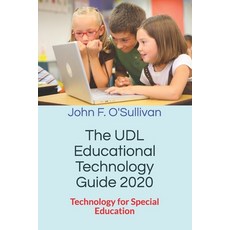 (영문도서) The UDL Educational Technology Guide 2020: Technology for Special Education Paperback, John F. O'Sullivan Jr., English, 9781733298704