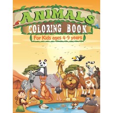 Animals Coloring Book For Kids ages 4-9 years: A Toddler and Preschoolers Coloring Book with Fun Si... Paperback, Independently Published, English, 9798743604968