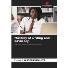 (영문도서)Mastery of writing and advocacy Paperback, Our Knowledge Publishing, English, 9786206824404
