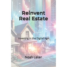 (영문도서) Reinvent Real Estate: Investing in the Digital Age Paperback, Independently Published, English, 9798300328559