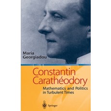 (영문도서) Constantin Carathodory: Mathematics and Politics in Turbulent Times Hardcover, Springer, English, 9783540442585