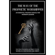 (英文圖書)The Way of the Prophetic Worshipper: Essential Training Manual For Worship Leaders 平裝版, Independently Published, 英文