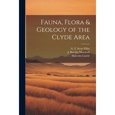 (영문도서) Fauna Flora & Geology of the Clyde Area Paperback, Legare Street Press, English, 9781022163331