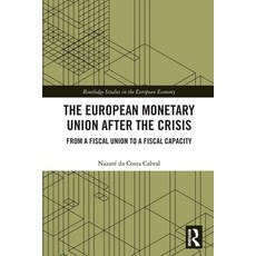 (영문도서) The European Monetary Union After the Crisis: From a Fiscal Union to Fiscal Capacity Paperback, Routledge, English, 9780367496630