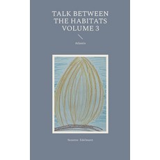 (영문도서)Talk between the habitats Volume 3: Atlantis Paperback, Bod - Books on Demand, English, 9783695106851
