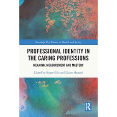 (영문도서) Professional Identity in the Caring Professions: Meaning Measurement and Mastery Paperback, Routledge, English, 9780367697723