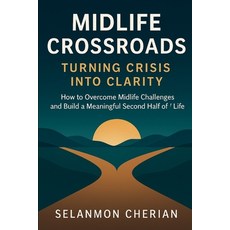 (영문도서)Midlife Crossroads: Turning Crisis into Clarity Paperback, Independently Published, English, 9798267334099