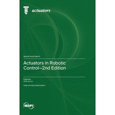 (영문도서) Actuators in Robotic Control-2nd Edition Hardcover, Mdpi AG, English, 9783725829897