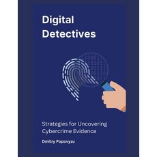 (영문도서) Digital Detectives: Strategies for Uncovering Cybercrime Evidence Paperback, Independently Published, English, 9798304668279