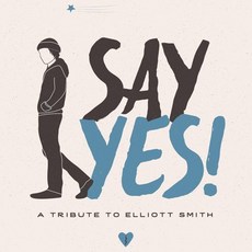 [CD] 엘리엇 스미스 헌정 음반 (Say Yes! A Tribute To Elliott Smith)
