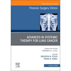 (영문도서)Advances in Systemic Therapy for Lung Cancer an Issue of Thoracic Surgery Clini... Hardcover, Elsevier, English, 9780443415135
