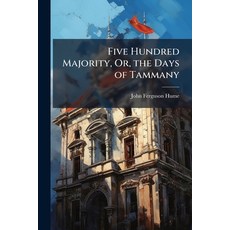 (外文書)Five Hundred Majority Or the Days of Tammany Paperback, Nabu Press, English